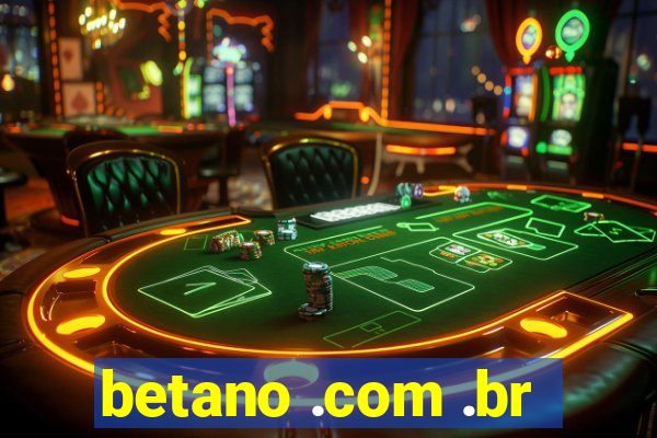 betano .com .br